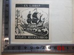 - (Ruckenbrod, Julius), Etikett: Exlibris, Name, Abbildung; 'Ex Libris
Julius Ruckenbrod'. 
