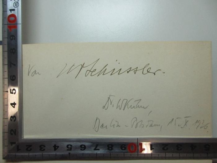 -, Von Hand: Autogramm, Name, Ortsangabe, Berufsangabe/Titel/Branche, Datum, Notiz; 'Von [Schüssler]
Dr. W. Kühn
Berlin-Potsdam, 15.X.1936.'