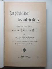 4 X 2725&lt;2&gt; : Am Sterbelager des Jahrhunderts : Blicke eines freien Denkers aus der Zeit in die Zeit (1900)