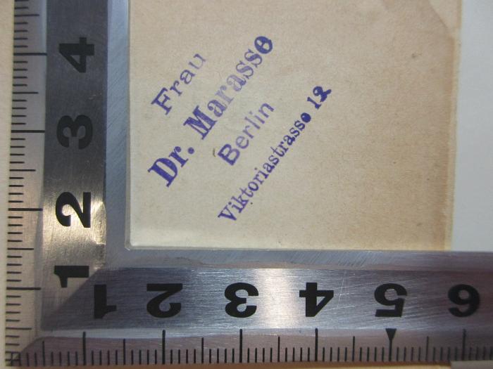 - (Marasse), Stempel: Berufsangabe/Titel/Branche, Name, Ortsangabe; 'Frau
Dr. Marasse
Berlin
Viktoriastrasse 12.'. ;4 F 279&lt;6&gt;-2 : Wanderjahre in Italien (1889)