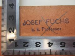 - (Fuchs, Josef), Stempel: Name, Berufsangabe/Titel/Branche; 'Josef Fuchs
k. k. Professor'. 