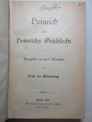 4 X 2624 : Heinrich und Heinrichs Geschlecht : Tragödie in 2 Abenden (1896)