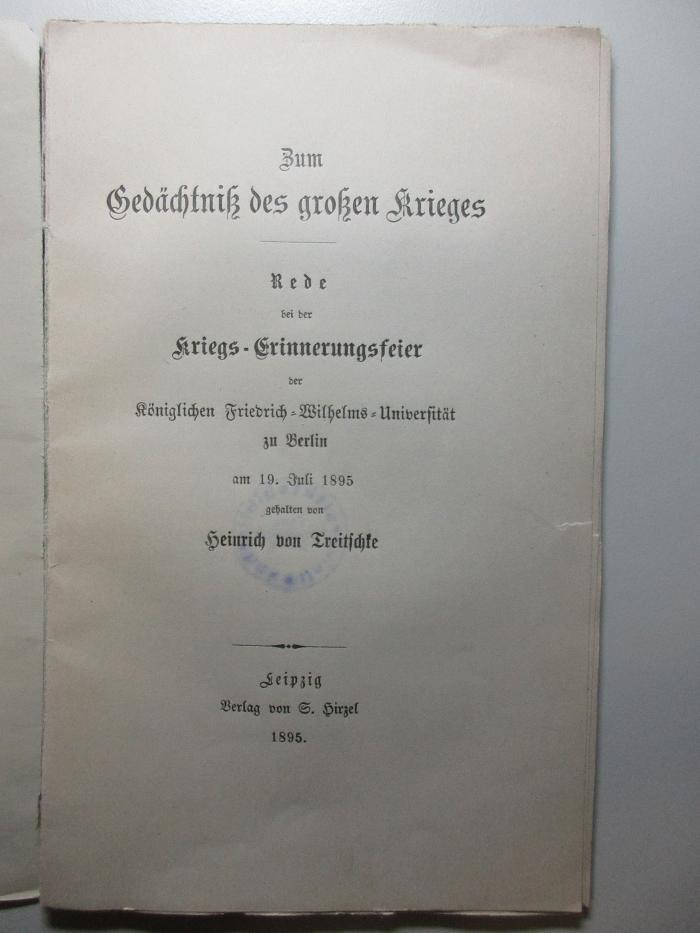 4 X 3544 : Zum Gedächtnis des großen Krieges : Rede bei der Kriegs-Erinnerungsfeier der Königlichen Friedrich-Wilhelms-Universität zu Berlin am 19. Juli 1895 (1895)