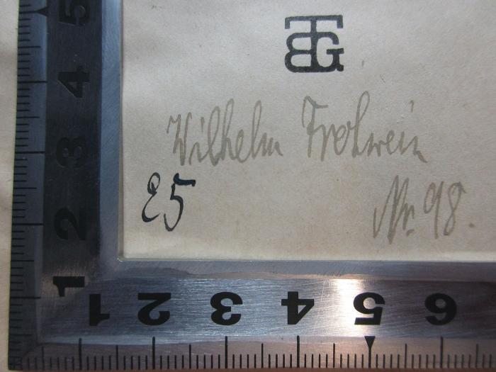 - (Frohwein, Wilhelm), Von Hand: Autogramm, Nummer; 'Wilhelm Frohwein[?]
Nr. 98.'. ;4 X 32 : Q. Curti Rufi historiarum Alexandri Magni Macedonis libri qui supersunt (1912)