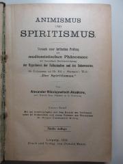 4 X 5076&lt;5&gt;-1 : Animismus und Spiritismus : Versuch einer kritischen Prüfung der mediumistischen Phänomene mit besonderer Berücksichtigung der Hypothesen der Hallucination und des Unbewussten. Als Entgegnung auf Dr. Ed. v. Hartmann's Werk: "Der Spiritismus." (1919)