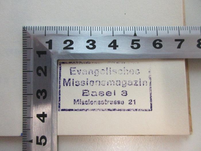 Db 461 : Antisemitismus in alter und neuer Zeit
 (1937);- (Evangelisches Missionsmagazin), Stempel: Name, Ortsangabe; 'Evangelisches Missionsmagazin
Basel 3
Missionsstrasse 21'.  (Prototyp)