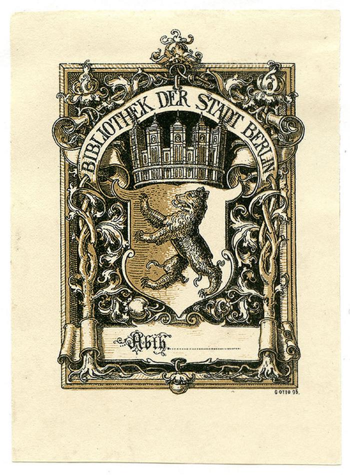 - (Berliner Stadtbibliothek), Etikett: Exlibris, Name, Ortsangabe, Wappen, Abbildung; 'Bibliothek der Stadt Berlin Abth.
G Otto 95.'.  (Prototyp);Exlibris-Nr. 493