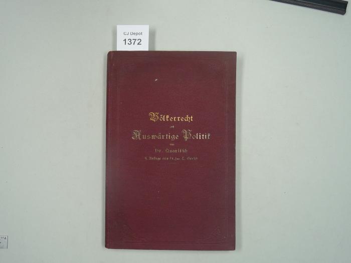 Völkerrecht und Auswärtige Politik. Des Kompendiums des Europäischen Völkerrechts von Dr. Quaritsch. (1913)
