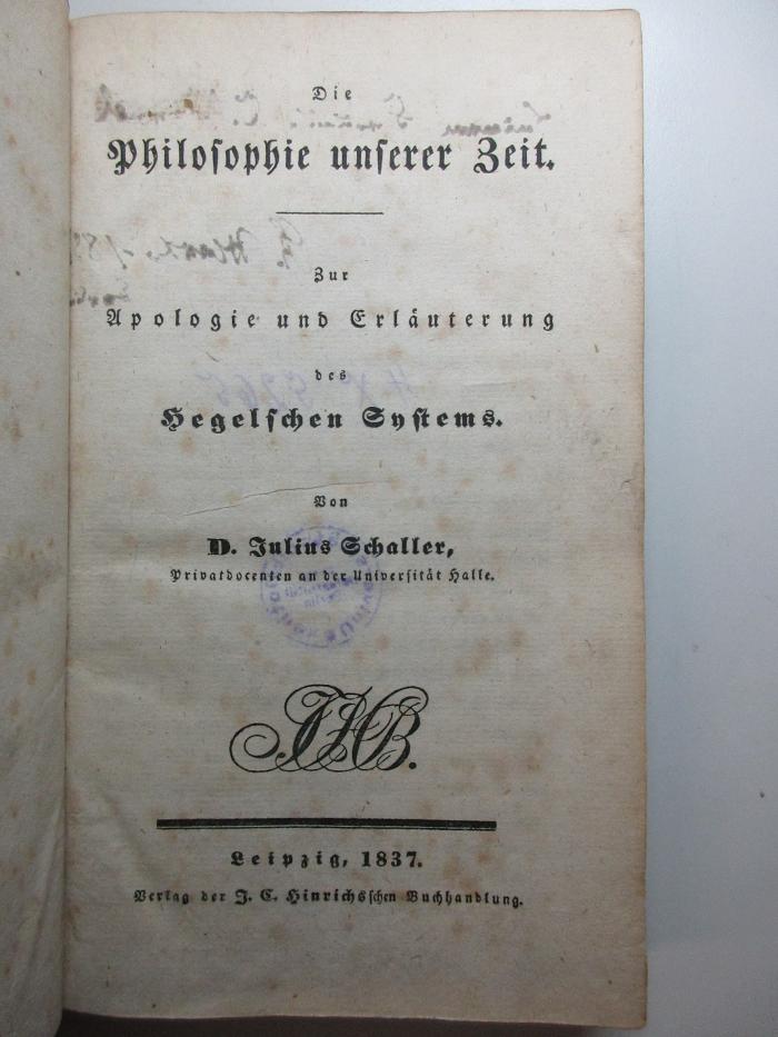 4 X 5265 : Die Philosophie unserer Zeit : zur Apologie und Erläuterung des Hegelschen Systems (1837)