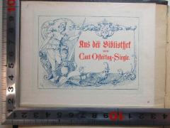 - (Ostertag-Siegle, Carl von), Etikett: Exlibris, Name, Abbildung; 'Aus der Bibliothek
von
Carl Ostertag-Siegle.'. 