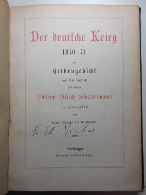 4 X 5336 : Der deutsche Krieg 1870-71 : ein Heldengedicht aus dem Nachlaß des seligen Philipp Ulrich Schartenmayer (1873)