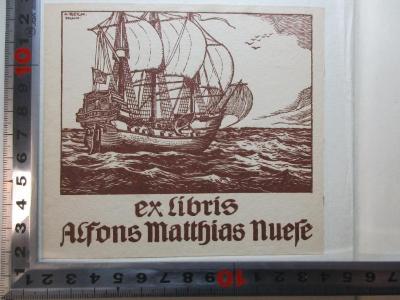 - (Nuese, Alfons Matthias), Etikett: Exlibris, Name, Abbildung; 'A. Rekm.
MCMN.
ex libris
Alfons Matthias Nuese'. ;5 B 89 : Die Religionen der Erde : ihr Wesen und ihre Geschichte (1927)