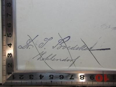 - (Boedeker, I.), Stempel: Berufsangabe/Titel/Branche, Name, Ortsangabe; 'Dr. I[?]. Boedeker
Zehlendorf.'. ;4 X 3540&lt;2&gt;-1 : Die Politik im Habsburgerreiche : Randglossen zur Zeitgeschichte (1912)