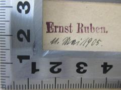 - (Ruben, Ernst), Stempel: Name, Datum; 'Ernst Ruben.
11. Mai 1905.'. 