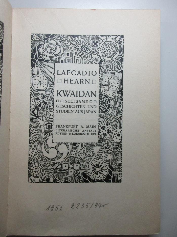 4 X 2956 : Kwaidan : seltsame Geschichten und Studien aus Japan (1909)