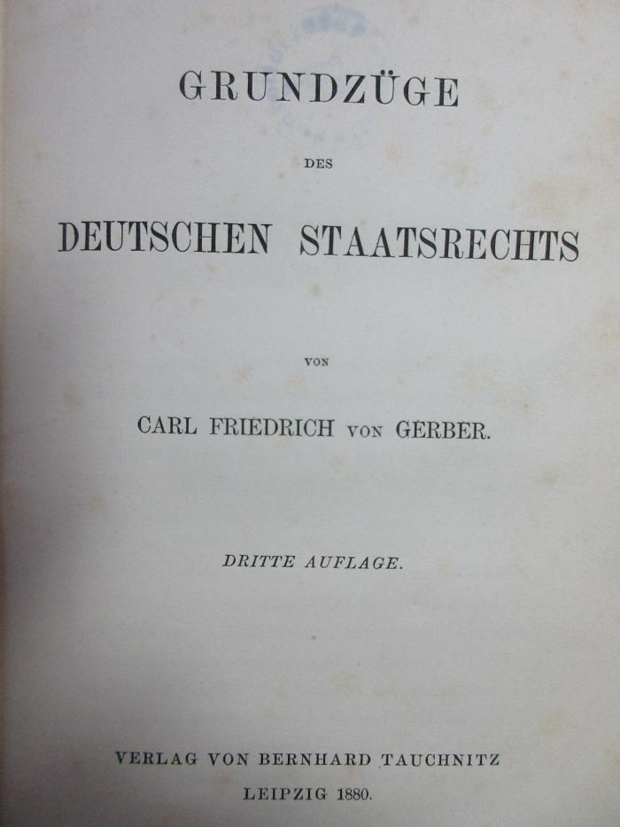 5 X 369&lt;3&gt; : Grundzüge des deutschen Staatsrechts (1880)
