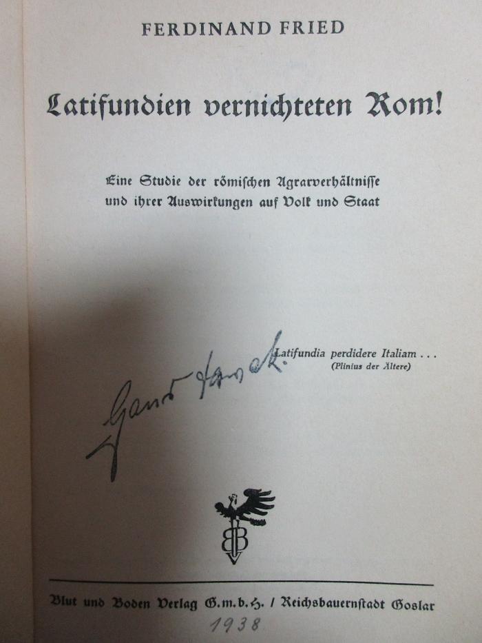 5 X 710 : Latifundien vernichteten Rom! Eine Studie der römischen Agrarverhältnisse und ihrer Auswirkungen auf Volk und Staat (1938)