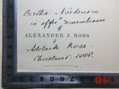 6 B 133 : Memoir of Alexander J. Ross (1888);- (Nordensen, Bertha), Von Hand: Name, Autogramm, Datum, Widmung; 'Bertha Nordensen
in affee e remembrance
of
[Alexander J. Ross]
+
Adelaide Ross.
Christmas. 1888.'. 