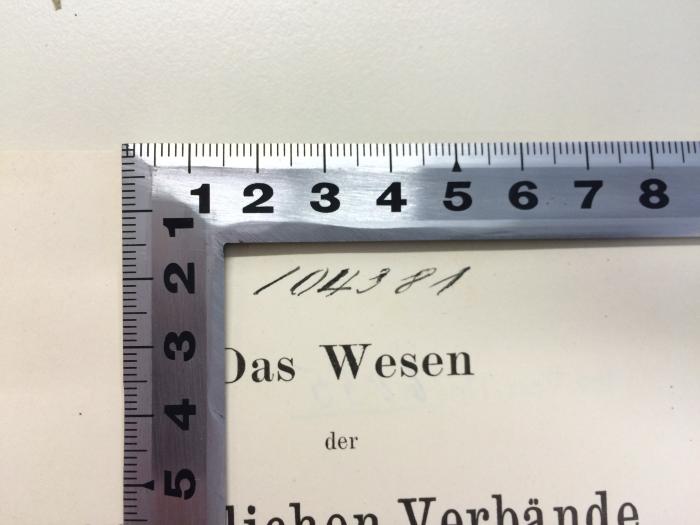 GF3 GIE 1 (ausgeschieden) : Das Wesen der menschlichen Verbände. Rede bei Antritt des Rektorats am 15. October 1902 gehalten von Otto Gierke. (1902);-, Von Hand: Signatur; '104381'