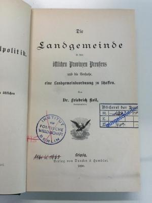 W 95 Kei (ausgeschieden) : Die Landgemeinde in den östlichen Provinzen Preußens und die Versuche einer Landgemeindeordnung zu schaffen. (1890)