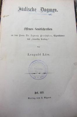 J LöwL I : Jüdische Dogmen. Offenes Sendschreiben an den Herrn Dr. Ignatz Hirschler, Eigenthümer des "Izraelita Közlöny." (1871)