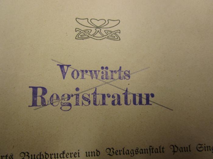 14569 1906: Sozialdemokratische Partei-Correspondenz (1906);- (Redaction "Vorwärts"), Stempel: Berufsangabe/Titel/Branche, Name; 'Vorwärts Registratur'.  (Prototyp)
