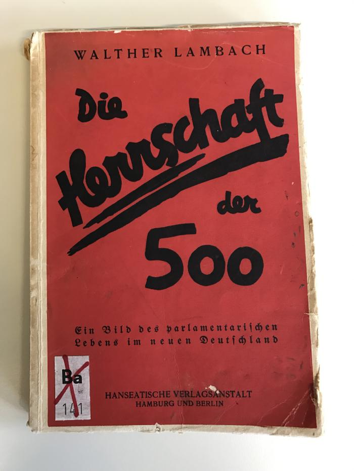 Ba 141 (ausgeschieden) : Die Herrschaft der 500. Ein Bild des parlamentarischen Lebens im neuen Deutschland. (1926)