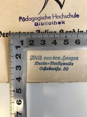 - (van den Hoogen, Wilh.), Stempel: Name, Ortsangabe; 'Wilh. van den Hoogen Berlin=Borsigwalde Schubartstr. 50'. 