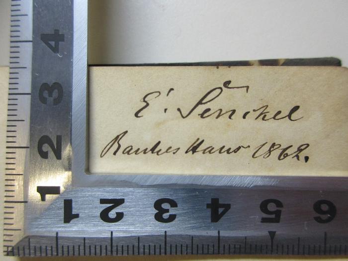 - (Senikel, E.), Von Hand: Autogramm; 'E. Senikel
Bauhes Haus 1862.'. 