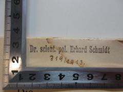 - (Schmidt, Erhard), Stempel: Autogramm; 'Dr. scient. pol. Erhard Schmidt
319/1913'. 