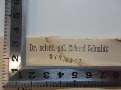 - (Schmidt, Erhard), Stempel: Autogramm; 'Dr. scient. pol. Erhard Schmidt
319/1913'. 