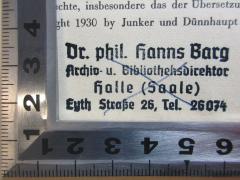 - (Barg, Hanns), Stempel: Autogramm; 'Dr. phil. Hanns Barg
Archiv und Bibliotheksdirektor
Halle (Saale)
Eyth Straße 26, Tel. 26074'. 