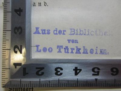 - (Türkheim, Leo), Stempel: Autogramm; 'Aus der Bibliothek 
von
Leo Türkheim'. 