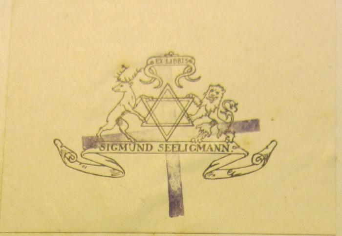 - (Seeligmann, Sigmund), Etikett: Name, Exlibris; 'EX-LIBRIS SIGMUND SEELIGMANN'.  (Prototyp)