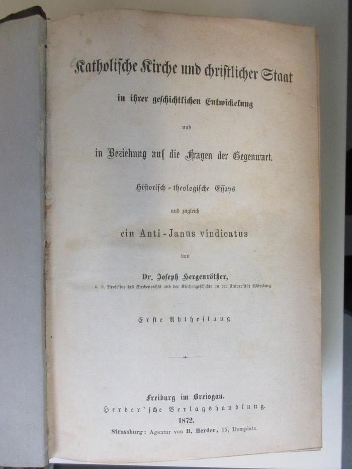 BO 5950 H545-1 : Katholische Kirche und christlicher Staat in ihrer geschichtlichen Entwicklung und in Beziehung auf die Fragen der Gegenwart : Historisch-theologische Essays und zugleich ein Anti-Janus vindicatus (1872)