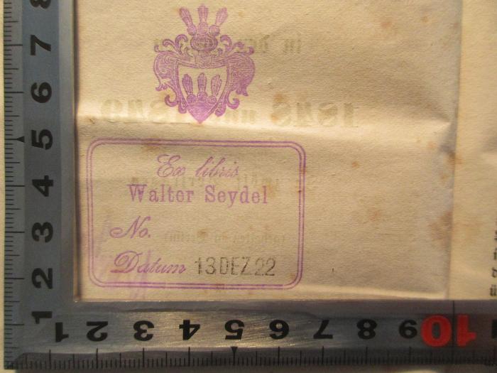 - (Seydel, Walter), Stempel: Exlibris, -; 'Ex libris
Walter Seydel
No.
Datum 13.DEZ. 22'. 