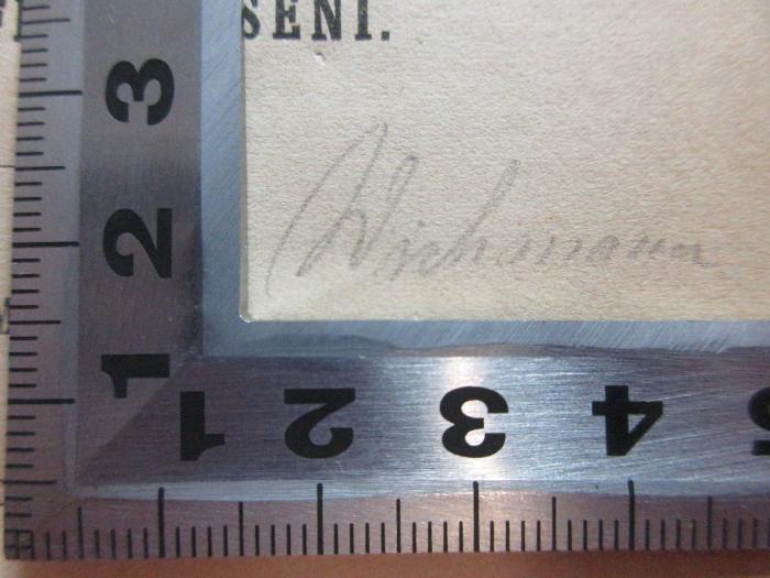 6 K 12&lt;*1874&gt;-2 : T. Macci Plavti Comoediae (1774);- (Wichmann, [?]), Von Hand: Autogramm, Name; 'Wichmann'. 