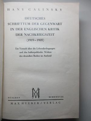 6 A 57 : Deutsches Schrifttum der Gegenwart in der englischen Kritik der Nachkriegzeit (1919 - 1935) : Ein Versuch über die Lebensbedingungen und das kulturpolitische Wirken des deutschen Buches im Ausland (1938)