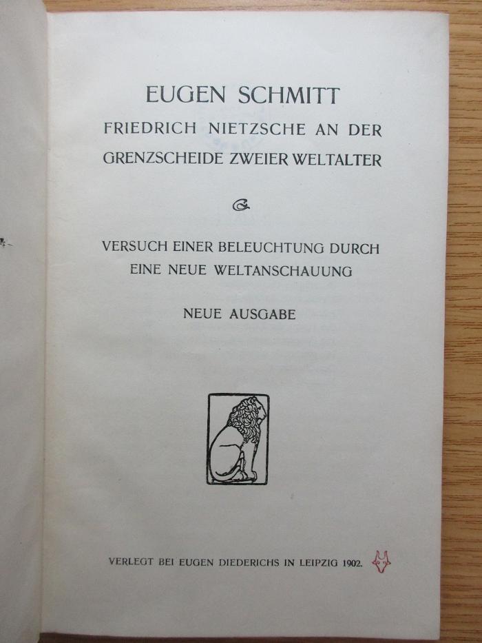 3 X 562 : Friedrich Nietzsche an der Grenzscheide zweier Weltalter : Versuch einer Beleuchtung durch eine neue Weltanschauung (1902)