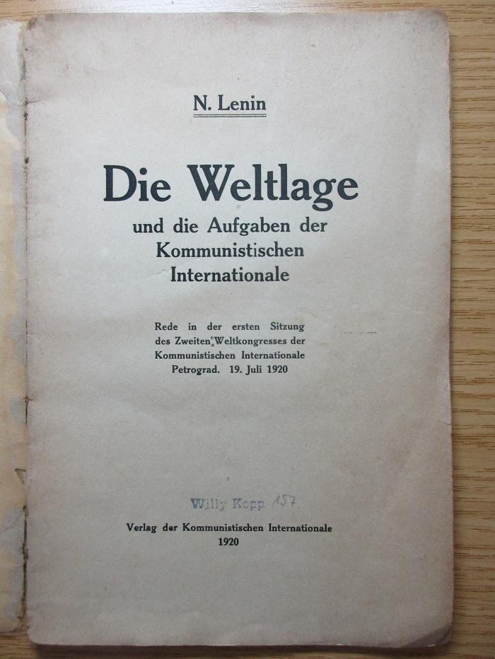 3 X 308 : Die Weltlage und die Aufgaben der Kommunistischen Internationale : Rede in der ersten Sitzung des Zweiten Weltkongresses der Kommunistischen Internationale Petrograd : 19.Juli 1920 (1920)