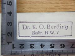 - (Bertling, K. O.;Bertling, Karl Oscar), Stempel: ; 'Dr. K. O. Bertling
Berlin N.W.7'.  (Prototyp)