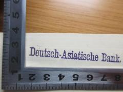 - (Deutsch-Asiatische Bank), Stempel: Berufsangabe/Titel/Branche, Name; 'Deutsch-Asiatische Bank.'.  (Prototyp)