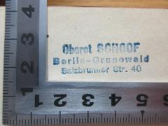 - (Schoof, Arnold), Stempel: -; 'Oberst Schoof
Berlin-Grunewald
Salzbrunner Str. 40'. 