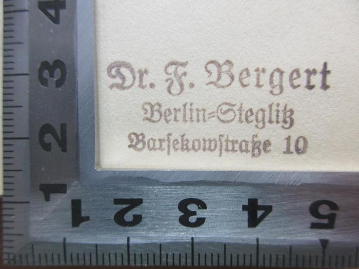 - (Bergert, Fritz), Stempel: -; 'Dr. F. Bergert
Berlin-Steglitz
Barsekowstraße 10'. ;6 X 570 : Aus meinem Tagebuch (1928)