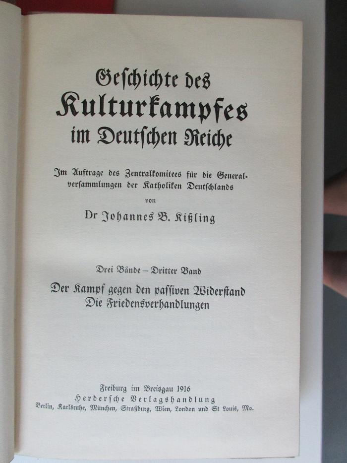 BO 6090 D486-3+2 : Geschichte des Kulturkampfes im Deutschen Reiche: Im Auftrage des Zentralkomitees für die Generalversammlungen der Katholiken Deutschlands (1916)
