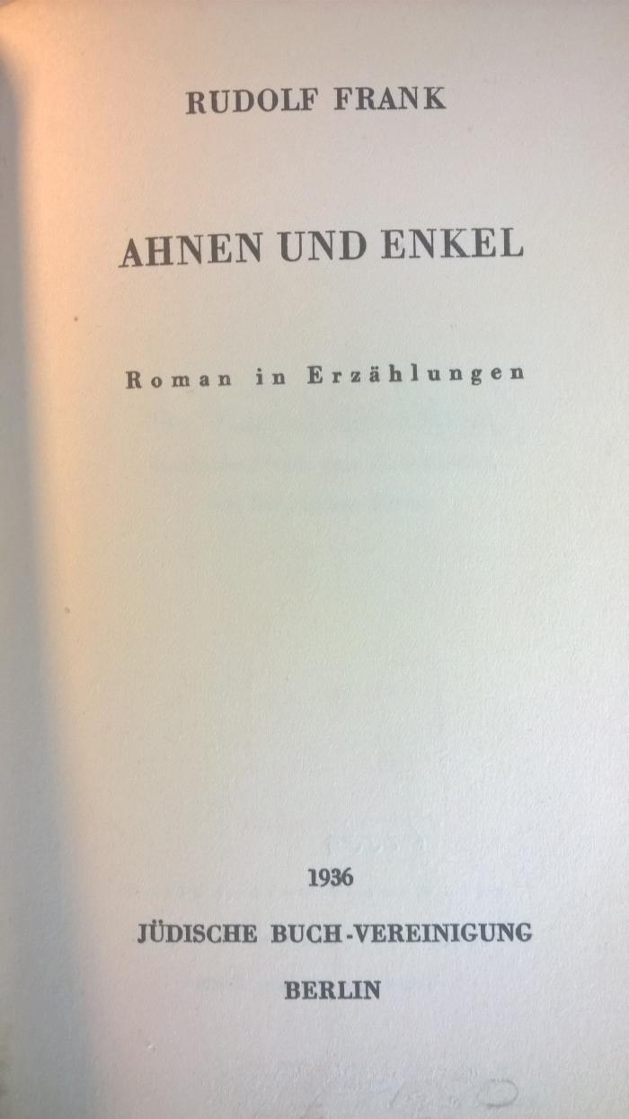 GM 7651 F828 A2 : Ahnen und Enkel. Roman in Erzählungen (1936)
