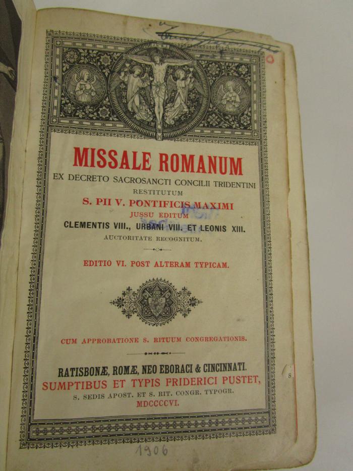 Uh 969 f:  Missale Romanum ex Decreto Sacrosancti Concilii Tridentini restitutum : S. Pii, V., Pontificis Maximi, jussu ed. Clementis, VIII., Urbani, VIII. et Leonis, XIII. auctoritate recognitum  ([1906])