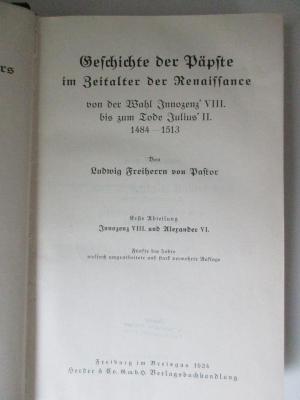 BO 1225 P293-3,1(7.1924) : Geschichte der Päpste seit dem Ausgang des Mittelalters,  Bd. 3: Geschichte der Päpste im Zeitalter der Renaissance, Abt. 1:  Innozenz VIII. und Alexander VI. (1924)