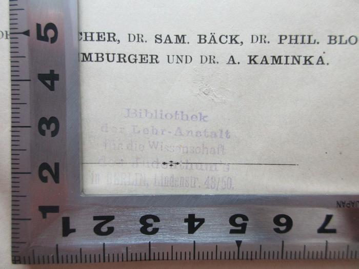 7 P 96-2 : Geschichte der Rabbinischen Litteratur während des Mittelalters und ihrer Nachblüthe in der neueren Zeit (1894);- (Bibliothek der Lehranstalt für die Wissenschaft des Judenthums), Stempel: -; 'Bibliothek
der Lehr-Anstalt 
für die Wissenschaft des Judenthum's
in Berlin Lindenstr. 48/50'. 