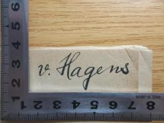 - (v. Hagens), Von Hand: -; 'v. Hagens'. 